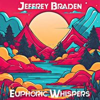 Jeffrey Braden - Euphoric Whispers