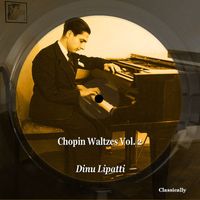 Dinu Lipatti - Chopin Waltzes, Vol. 2