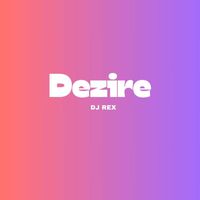 DJ Rex - Dezire