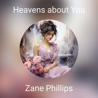 Zane Phillips - Heavens about You