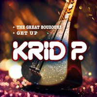 Krid P - The Great Bouzouki / Get Up