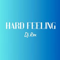 DJ Rex - Hard Feeling