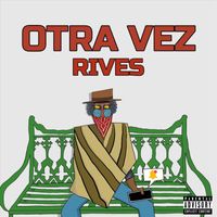 Rives - Otra Vez (Explicit)
