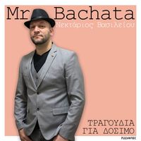 Mr. Bachata - Tragoudia Gia Dosimo