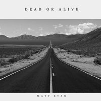 Matt Ryan - Dead Or Alive