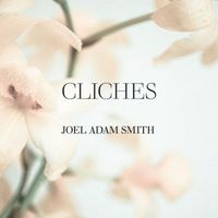 Joel Adam Smith - Cliches