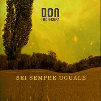 Don Rodriguez - Sei Sempre Uguale