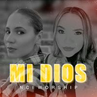NCI Worship - Mi Dios