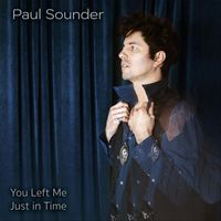 Paul Sounder - You Left Me Just in Time