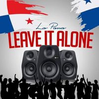 La Pana - Leave It Alone