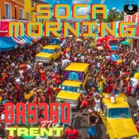 Bas360 featuring Trent - Soca Morning