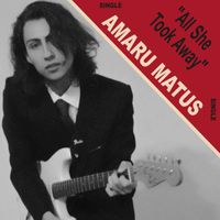 Amaru Matus - All She Took Away
