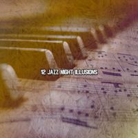 Chillout Lounge - 12 Jazz Night Illusions