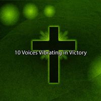 Christian Hymns - 10 Voices Vibrating in Victory