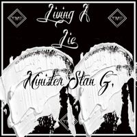 Minister Stan G. - Living A Lie