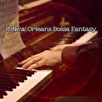 Chillout Lounge - 15 New Orleans Bossa Fantasy