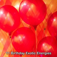 Birthday Songs - 11 Birthday Exotic Energies