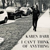 Karen Barr - I Can't Think of Anything