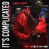 Work Dirty - It's Complicated (The Streets) (Explicit)