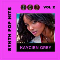 Kaycien Grey - Synth Pop Hits, Vol. 2