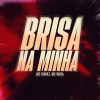 Explode Nova Era feat. Mc Voraz, Mc India - Brisa Na Minha
