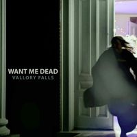 Vallory Falls - Want Me Dead (Explicit)