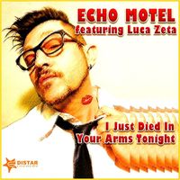 Echo Motel Featuring Luca Zeta - ( I Just ) Died in Your Arms