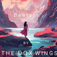The Dox Wings - Baatein (Explicit)