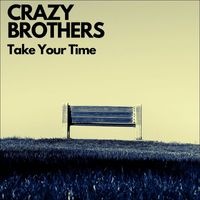 Crazy Brothers - Take Your Time