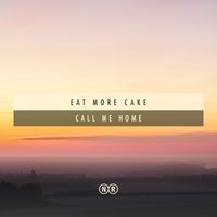 Eat More Cake - Call Me Home