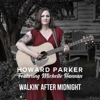 Howard Parker - Walkin' After Midnight (feat. Michelle Hannan)