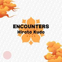 Hiroto Kudo - Encounters