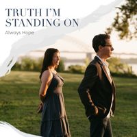 Always Hope - Truth I'm Standing on