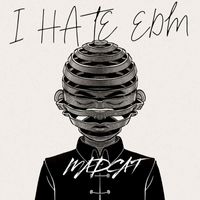 mAdcAt - I Hate EDM