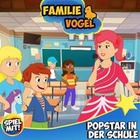 Familie Vogel & Spiel mit mir - Popstar in der Schule (Familie Vogel)