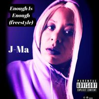 J-Ma - Enough Is Enough (Freestyle) (Explicit)