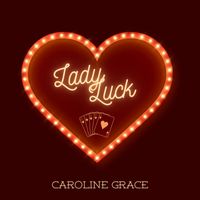 Caroline Grace - Lady Luck
