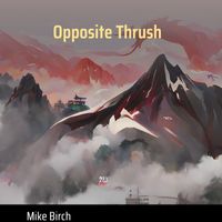 Mike Birch - Opposite Thrush