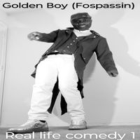 Golden Boy (Fospassin) - Real Life Comedy 1