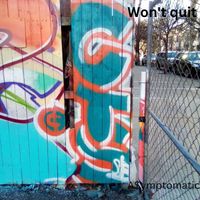 A$ymptomatic - Won't Quit