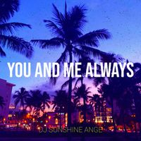 DJ Sunshine Ange - You and Me Always