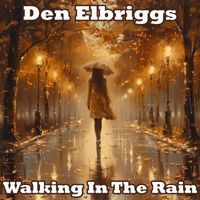 Den Elbriggs - Walking In The Rain