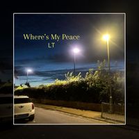 LT - Where's My Peace (Explicit)