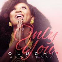 Oluchi Onwuteaka - Only You
