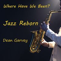 Dean Garvey - Where Have We Been?