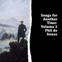 Phil de Sousa - Songs for Another Time, Vol. 2