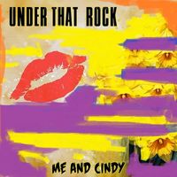 Under That Rock - ME AND CINDY
