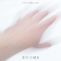 The Familiar - Rooms - EP