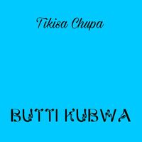 Butti kubwa - Tikisa chupa