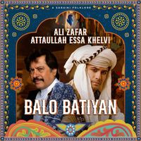 Ali Zafar - Balo Batiyan (feat. Atta Ullah Khan Esakhelvi)